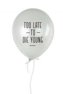 Шарик надувной "Too Late to Die Young"